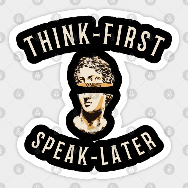 Think First Speak Later – Philosophy Aesthetic Design Sticker by Stylecombinator